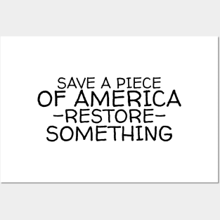 Save a piece of America restore something Posters and Art